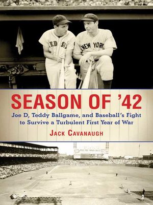 cover image of Season of '42: Joe D., Teddy Ballgame, and Baseball's Fight to Survive a Turbulent First Year of War